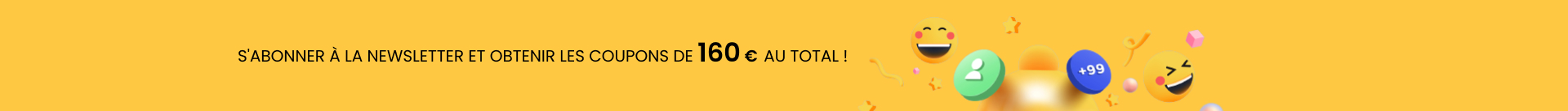 S'ABONNER À LA NEWSLETTER ET OBTENIR LES COUPONS DE&nbsp;160 € AU TOTAL !